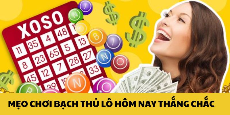 Mẹo chơi bạch thủ lô hôm nay đảm bảo trúng số 