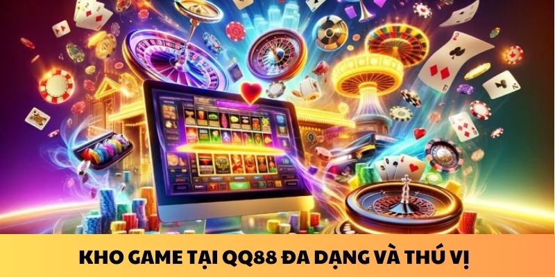 Kho game tại QQ88 đa dạng và thú vị